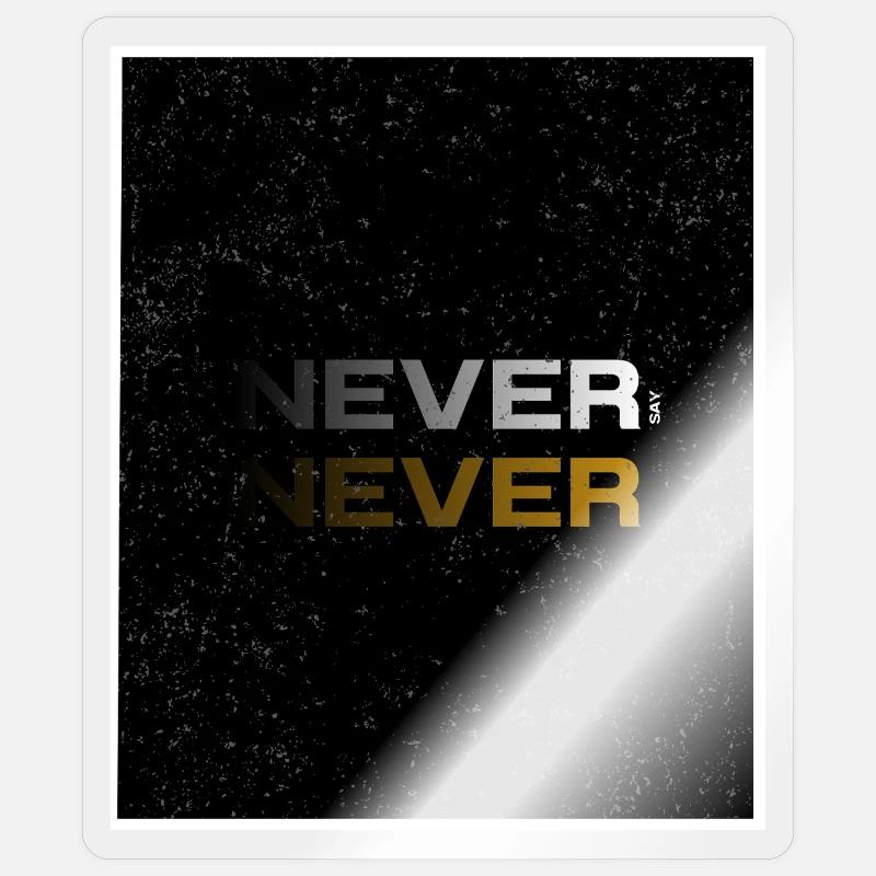 NEVER SAY NEVER – Minimal Statement Design - Sticker Größe S (10 x 10 cm) - Transparent glänzend