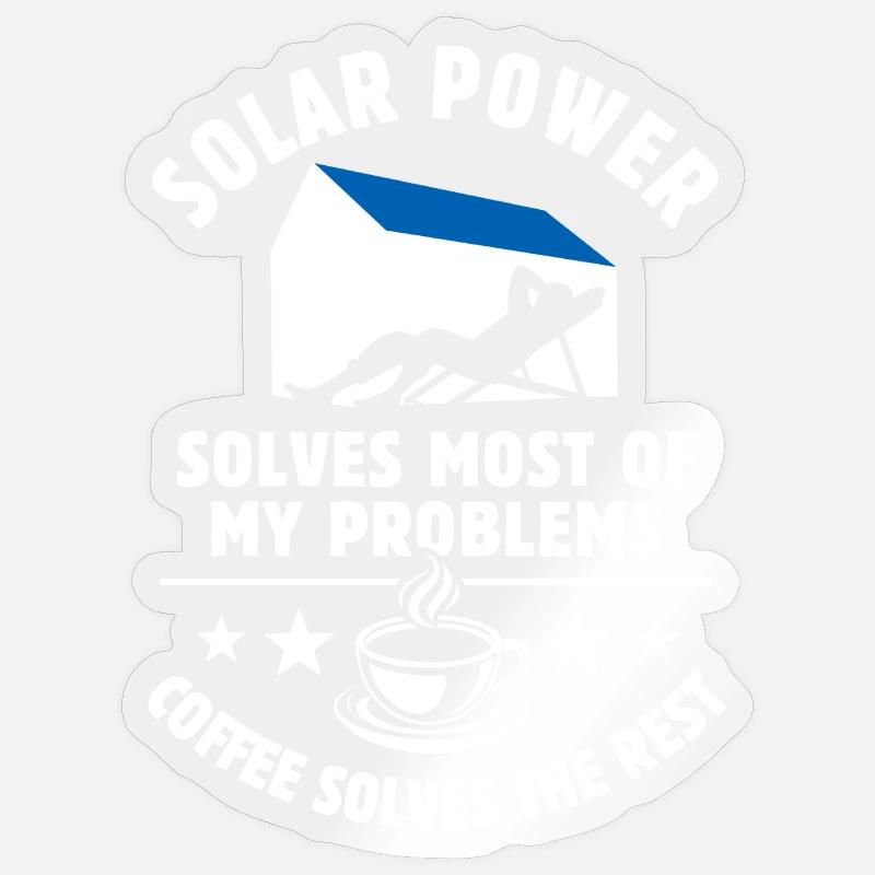 Solar Power solves most of my Problems - Kaffee Sticker Größe S (10 x 10 cm)