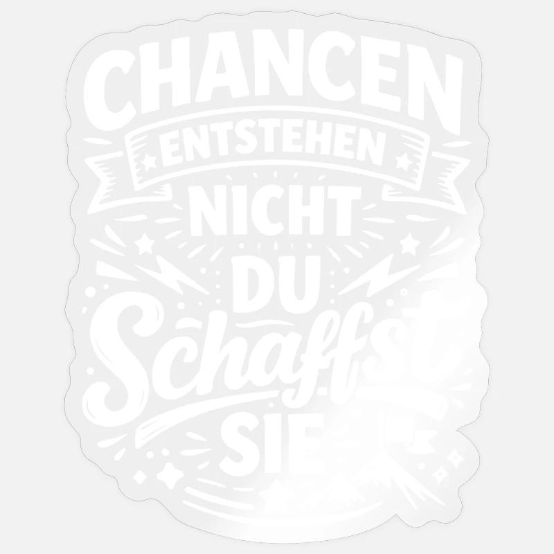 Opportunities arise when you create them Sticker size S (10 x 10 cm)