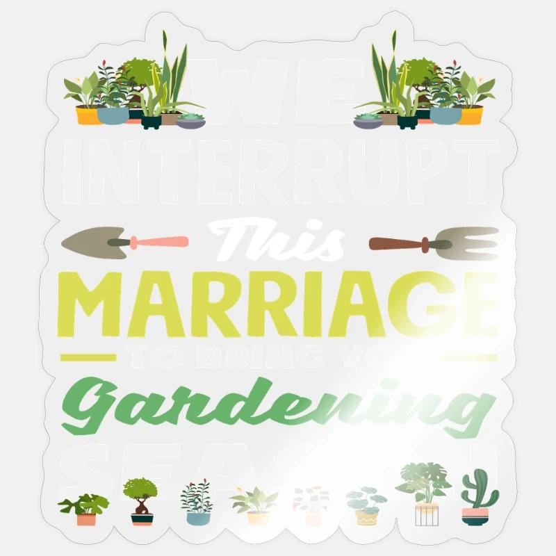 Wir Unterbrechen Diese Ehe, Um Ihnen Gartenarbeit Sticker Größe S (10 x 10 cm)