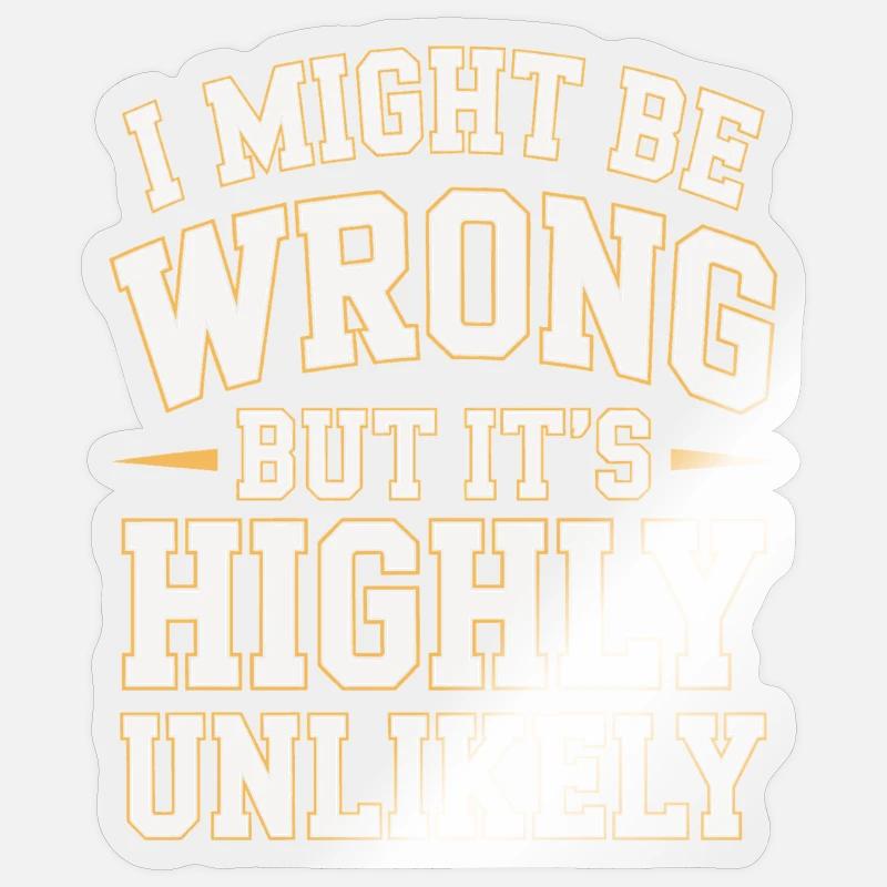 Might Be Wrong But Highly Unlikely Know-It-All Sticker size S (10 x 10 cm)