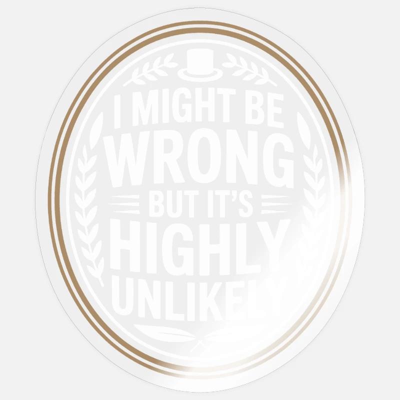 Might Be Wrong But Highly Unlikely Know-It-All Sticker size S (10 x 10 cm)