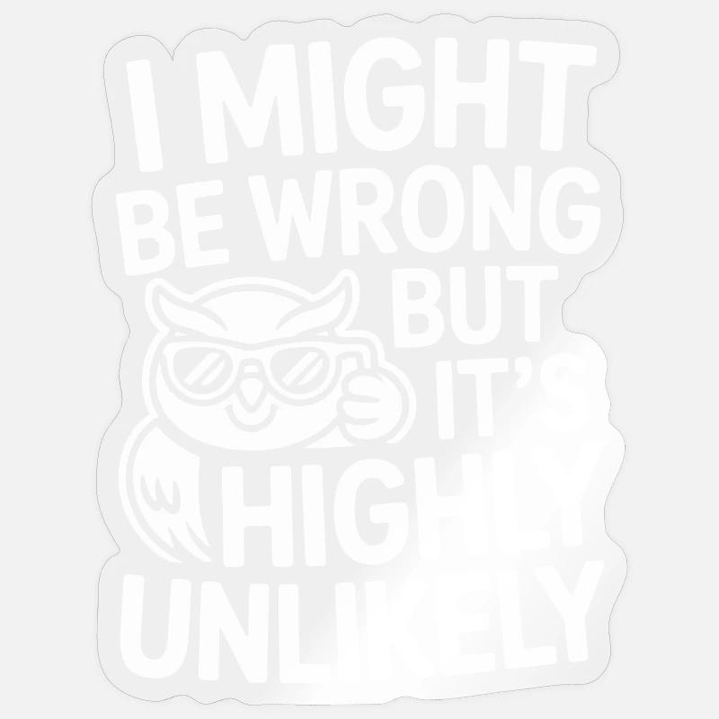 Might Be Wrong But Highly Unlikely Know-It-All Sticker size S (10 x 10 cm)