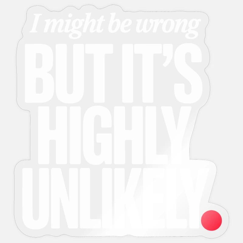 Might Be Wrong But Highly Unlikely Know-It-All Sticker size S (10 x 10 cm)