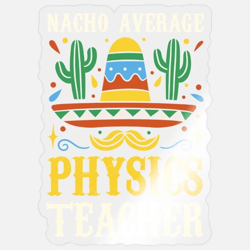 Nacho Average Physics Lehrer - Sticker Größe S (10 x 10 cm) - Transparent glänzend