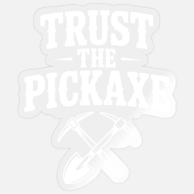 Trust the Pickaxe - Sticker size S (10 x 10 cm) - transparent glossy