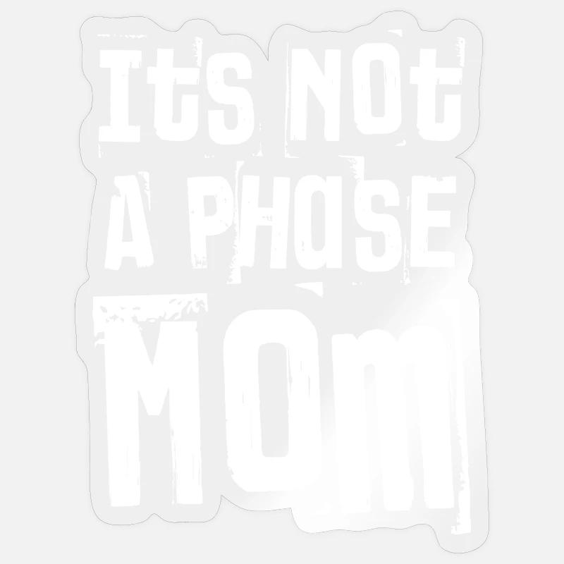It’s Not A Phase Mom Grunge Bold Text Sticker size S (10 x 10 cm)