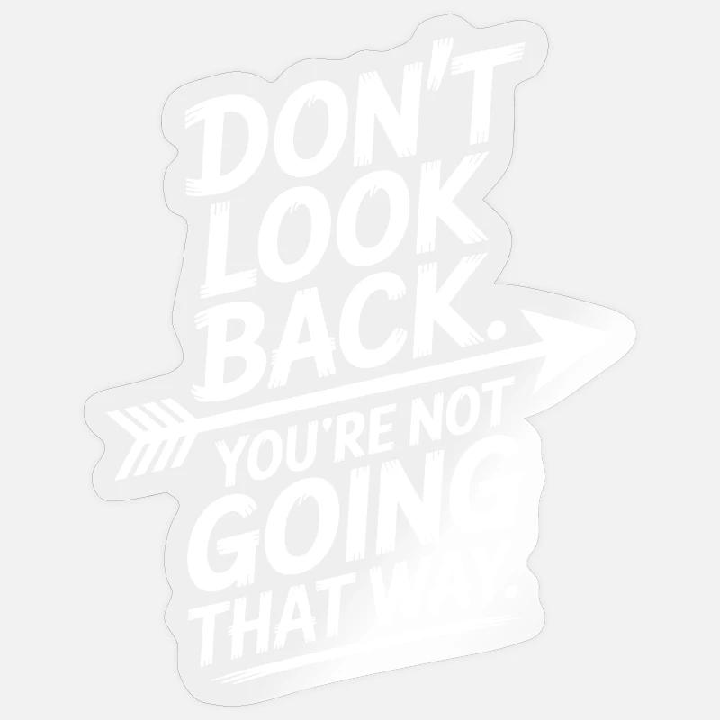 Ne regarde pas en arrière, tu ne vas pas dans cette direction, motivation Sticker taille S (10 x 10 cm)