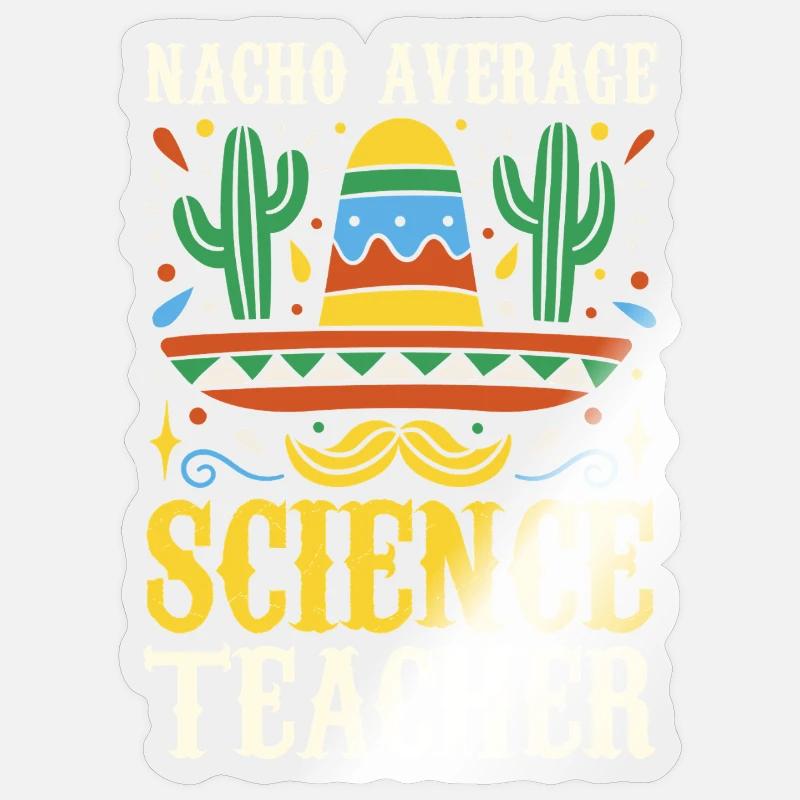 Nacho Average Science Teacher Sticker size S (10 x 10 cm)