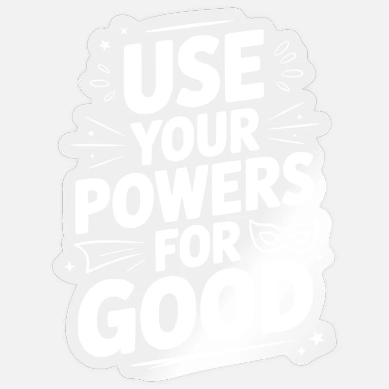 Use Your Powers for Good Sticker size S (10 x 10 cm)