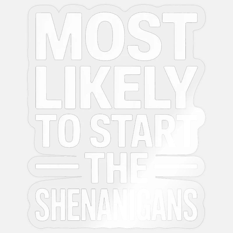 Most Likely Shenanigans - Sticker size S (10 x 10 cm) - transparent glossy