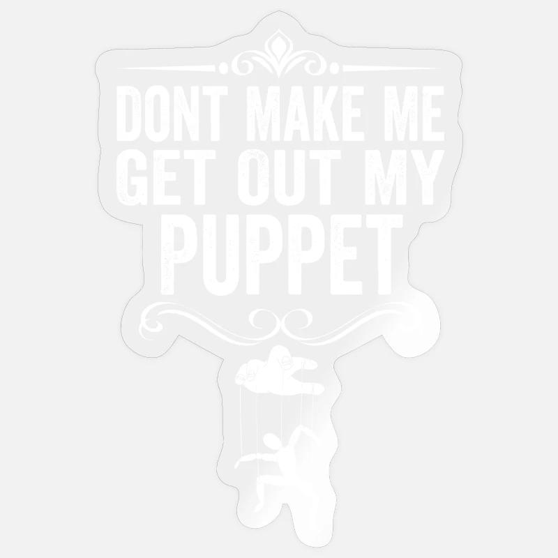 Dont Make Me Get Out My Puppet Sticker size S (10 x 10 cm)