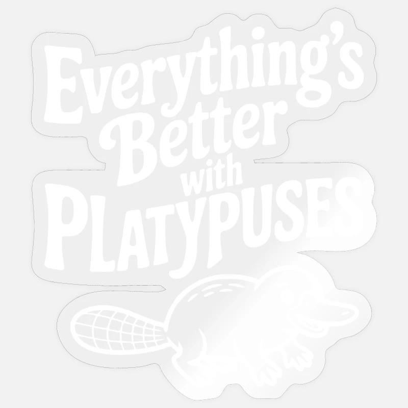 Everything's Better with Platypuses Sticker size S (10 x 10 cm)