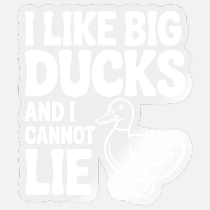 I Like Big Ducks and I Cannot Lie Sticker size S (10 x 10 cm)