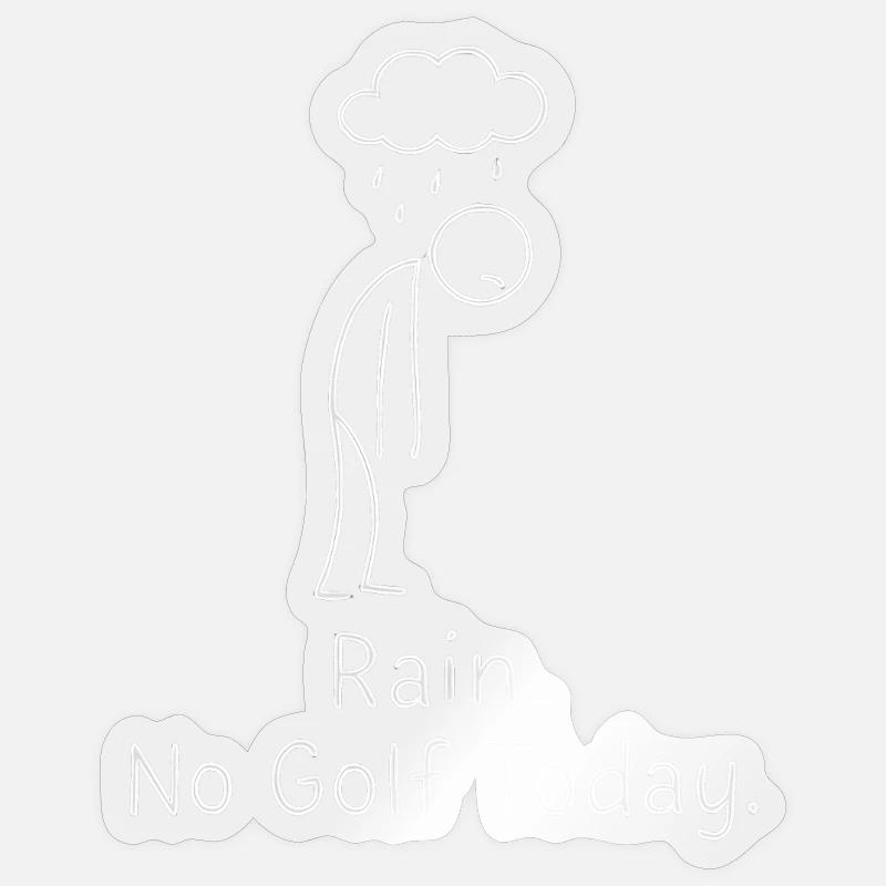 Rain No Golf Today Golfer Gift Idea Golfer Sticker size S (10 x 10 cm)