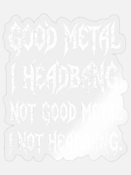 Headbangen Spruch lustig Metalshirt - Sticker Größe S (10 x 10 cm) - Transparent glänzend