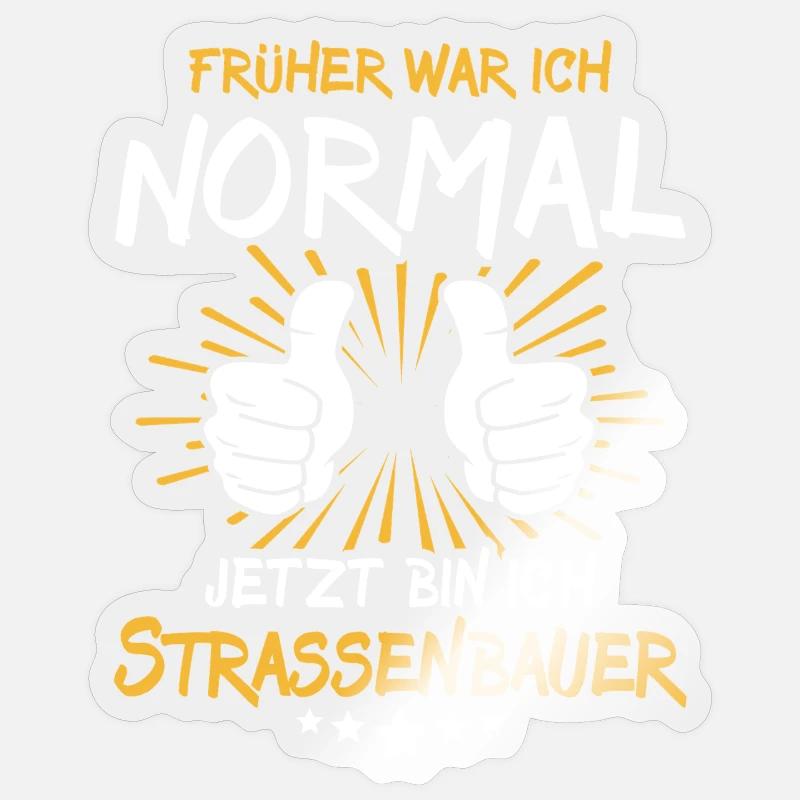 Strassenbauer Spruch Sticker Größe S (10 x 10 cm)