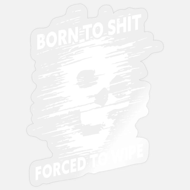 Né pour la merde Forcé de s’effacer Sticker taille S (10 x 10 cm)