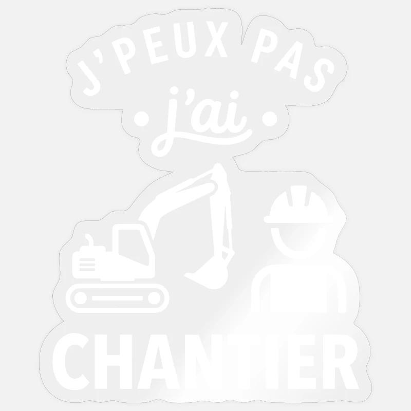 J'peux pas j'ai chantier - Sticker taille S (10 x 10 cm) - brillant transparent
