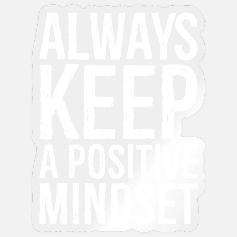 always keep a positive mindset Sticker size S (10 x 10 cm)