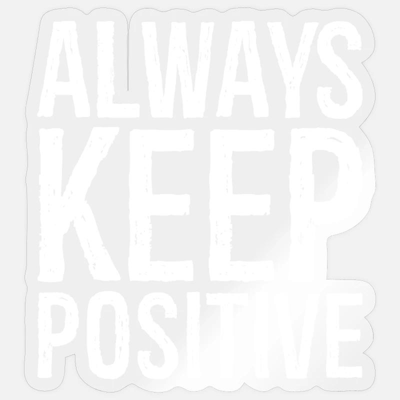 Reste toujours positif - Sticker taille S (10 x 10 cm) - brillant transparent