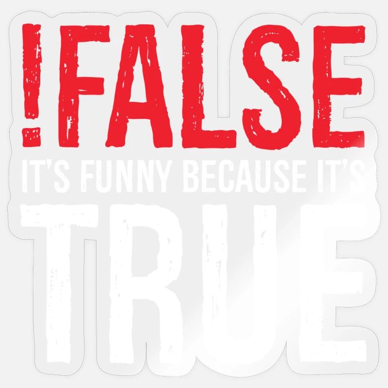 false it's funny because true Sticker size S (10 x 10 cm)