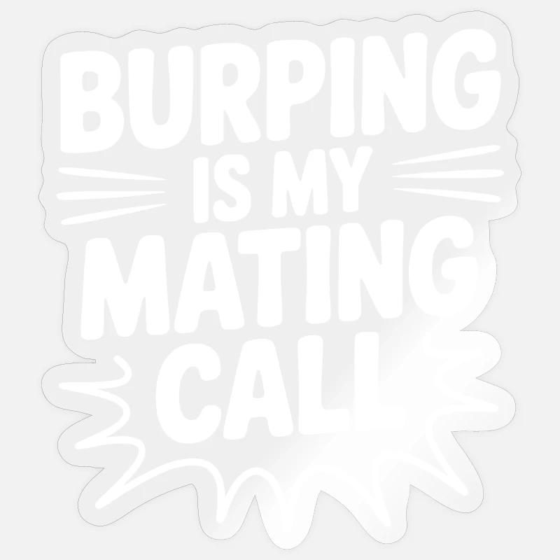 Burping Is My Mating Call - Sticker size S (10 x 10 cm) - transparent glossy