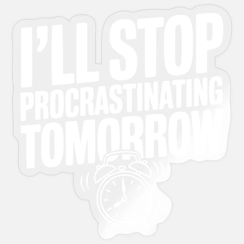 I'll Stop Procrastinating Tomorrow Sticker size S (10 x 10 cm)