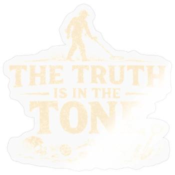 Die Wahrheit liegt im Ton | Sondeln Detektor - Sticker Größe S (10 x 10 cm) - Transparent glänzend - Vorne