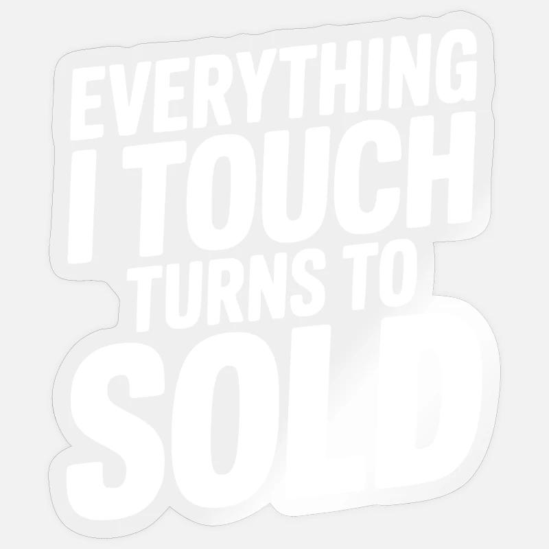 Tout ce que je touche devient vendu Sticker taille S (10 x 10 cm)