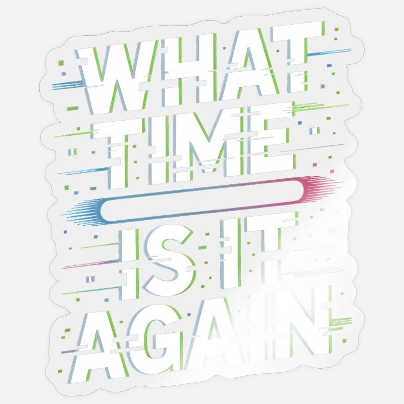 What Time Is It Again Time Blindness Sticker size S (10 x 10 cm)