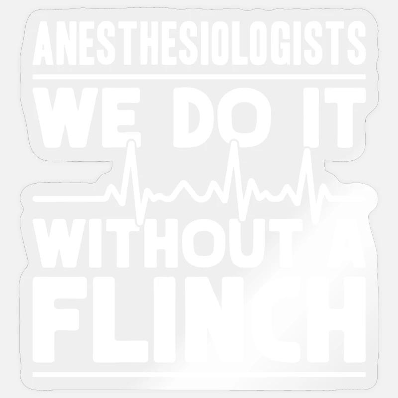 Anesthesiologist Without A Flinch Anesthesia - Sticker size S (10 x 10 cm) - transparent glossy