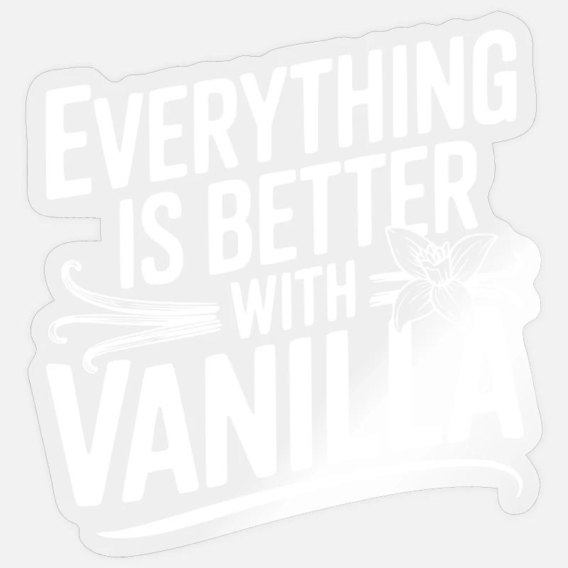 Everything Is Better with Vanilla Sticker size S (10 x 10 cm)