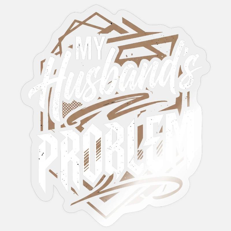 My Husband's Problem - Witziges Ehefrau Statemeant - Sticker Größe S (10 x 10 cm) - Transparent glänzend