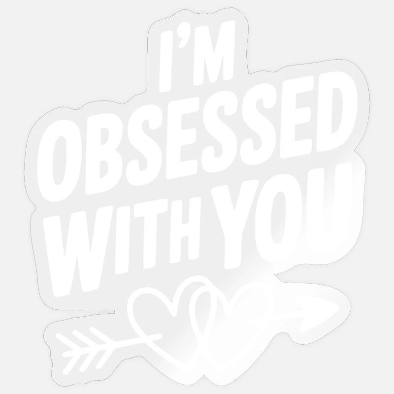 I'm Obsessed With You - Sticker size S (10 x 10 cm) - transparent glossy