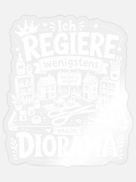 Ich regiere wenigstens mein Diorama - Sticker Größe S (10 x 10 cm) - Transparent glänzend