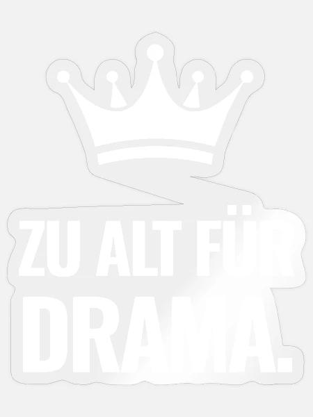 Zu alt für Drama. - Sticker Größe S (10 x 10 cm) - Transparent glänzend
