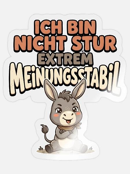 Ich bin nicht stur – Extrem meinungsstabil - Sticker Größe S (10 x 10 cm) - Transparent glänzend