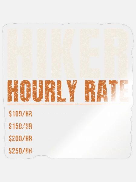 Hiker Hourly Rate Funny - Sticker Größe S (10 x 10 cm) - Transparent glänzend