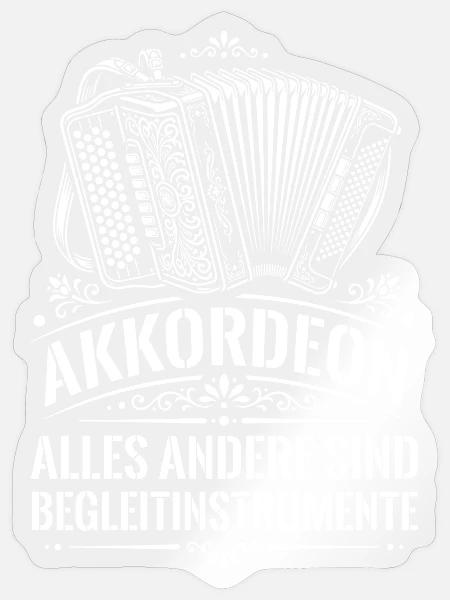 Akkordeon | alles andere sind Begleitinstrumente - Sticker Größe S (10 x 10 cm) - Transparent glänzend
