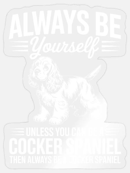 Cocker Spaniel Spruch Witz Cocker Spaniel Geschenk - Sticker Größe S (10 x 10 cm) - Transparent glänzend