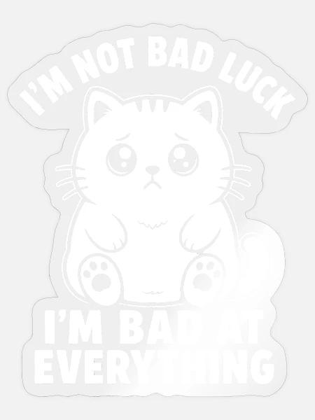 I'm Bad At Everything - Sticker Größe S (10 x 10 cm) - Transparent glänzend