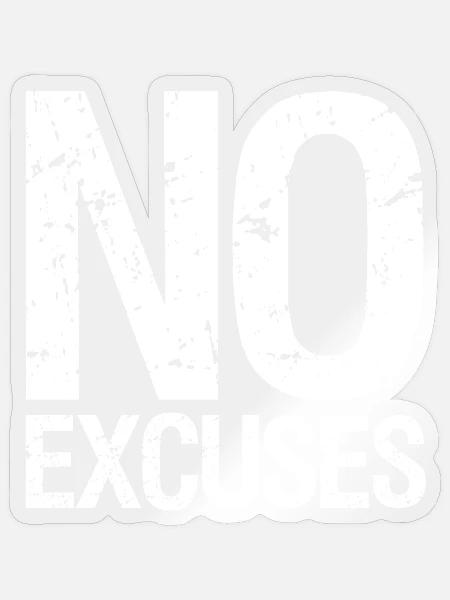 no excuses - Sticker Größe S (10 x 10 cm) - Transparent glänzend