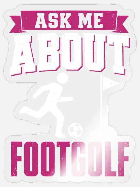 Ask Me About Footgolf - Sticker Größe S (10 x 10 cm) - Transparent glänzend