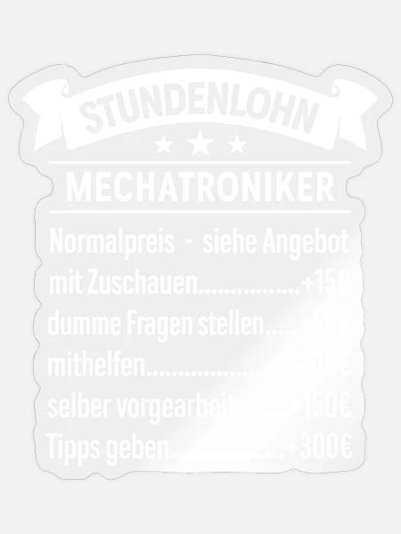 Stundenlohn als Mechatroniker | Beruf - Spruch - Sticker Größe S (10 x 10 cm) - Transparent glänzend