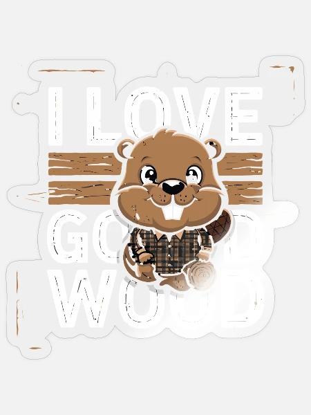  I Love Good Wood Lustiger Biber Holzfäller Spruch - Sticker Größe S (10 x 10 cm) - Transparent glänzend