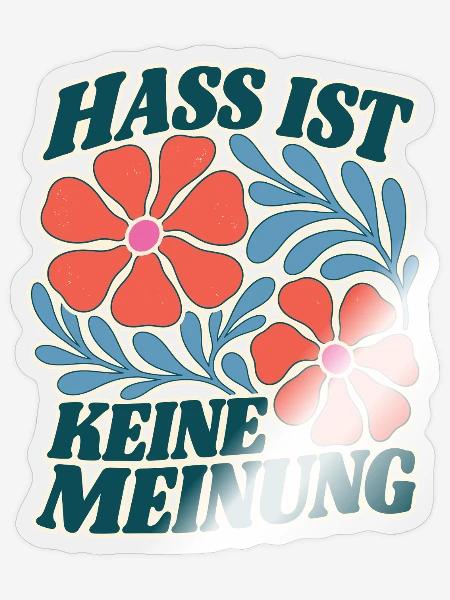 Hass ist keine Meinung Blumen Statement Shirt - Sticker Größe S (10 x 10 cm) -  - Vorne