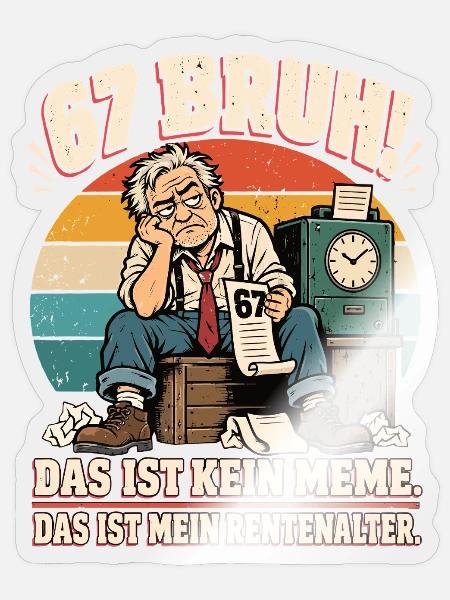 67 Bruh Rentenalter Rente Meme Shirt - Sticker Größe S (10 x 10 cm) - Transparent glänzend
