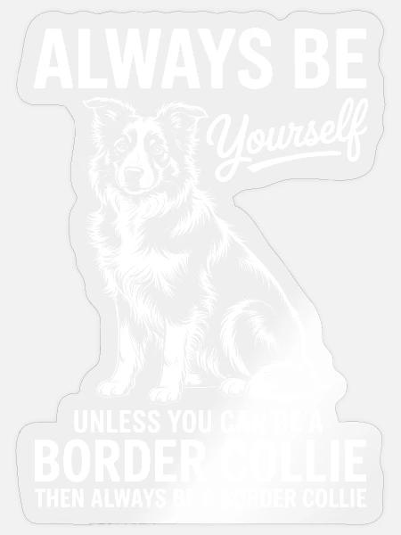 Border Collie Spruch Lustig Border Collie Geschenk - Sticker Größe S (10 x 10 cm) - Transparent glänzend