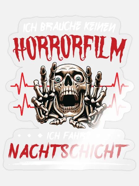 brauche keinen Horrorfilm ich fahre Nachtschicht - Sticker Größe S (10 x 10 cm) - Transparent glänzend